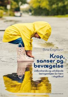 Krop, sanser og bevægelse : udfordrende og udviklende læringsmiljøer for børn i dagtilbud