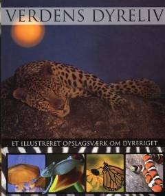 Verdens dyreliv : et illustreret opslagsværk om dyreriget