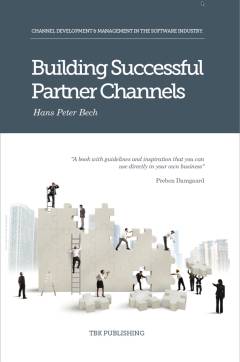 Building successful partner channels : channel development & management in the software industry