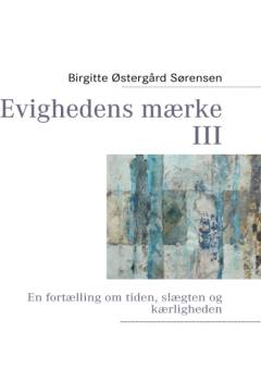 Evighedens mærke : en fortælling om tiden, slægten og kærligheden. Bind 3