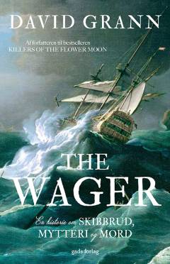 The Wager : en historie om skibbrud, mytteri og mord