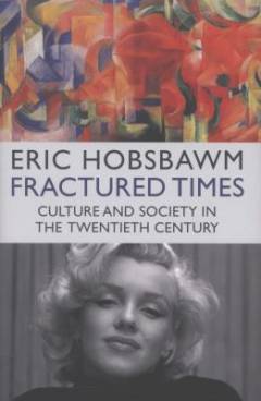 Fractured times : culture and society in the twentieth century