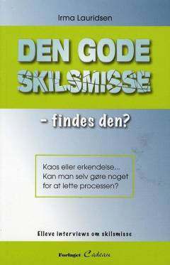 Den gode skilsmisse - findes den? : kaos eller erkendelse - bestemmer man selv?