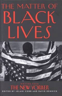 The matter of black lives : writing from the New Yorker
