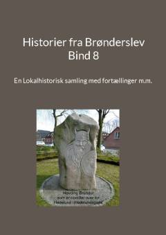 Historier fra Brønderslev : en lokalhistorisk samling med fortællinger. Bind 8