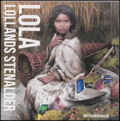 Lola - Lollands stenalder : udstillingskatalog