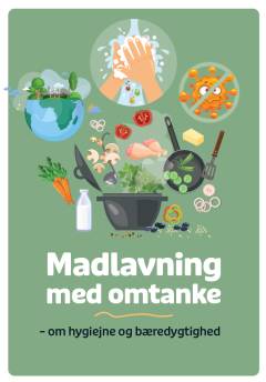 Madlavning med omtanke : om hygiejne og bæredygtighed