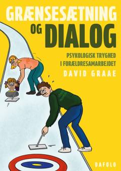 Grænsesætning og dialog : psykologisk tryghed i forældresamarbejdet