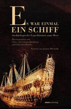 Es war einmal ein Schiff : archäologische Expeditionen zum Meer