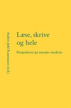 Læse, skrive og hele : perspektiver på narrativ medicin