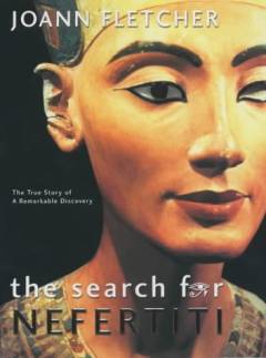 The search for Nefertiti : the true story of a remarkable discovery