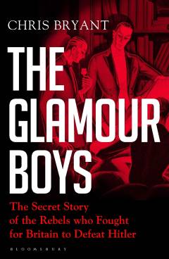 The glamour boys : the secret story of the rebels who fought for Britain to defeat Hitler