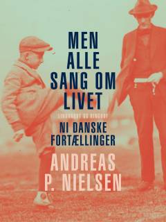 Men alle sang om livet : ni danske fortællinger