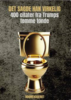 Det sagde han virkelig - 400 citater fra Trumps tomme tønde : citatsamling