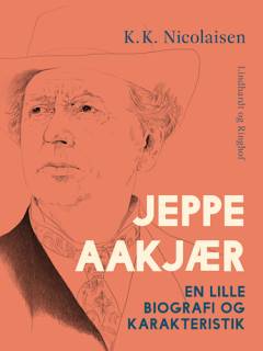 Jeppe Aakjær : en lille biografi og karakteristik