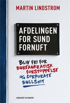 Afdelingen for sund fornuft : bliv fri for bureaukratisk forstoppelse og corporate bullshit
