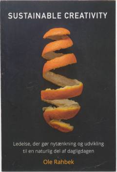 Sustainable creativity : ledelse, der gør nytænkning og udvikling til en naturlig del af dagligdagen