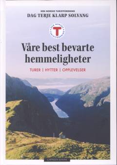 Våre best bevarte hemmeligheter : hytter, turer, opplevelser