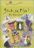 Sluk så, Max