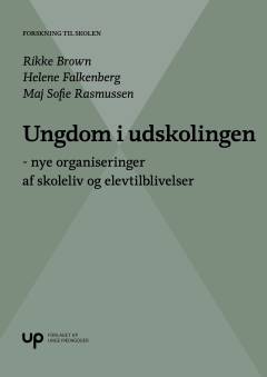 Ungdom i udskolingen : nye organiseringer af skoleliv og elevtilblivelser