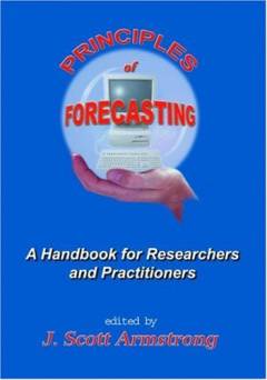 Principles of forecasting : a handbook for researchers and practitioners