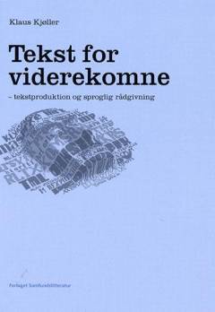 Tekst for viderekomne : tekstproduktion og sproglig rådgivning