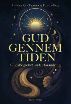 Gud gennem tiden : gudsbegrebet under forandring