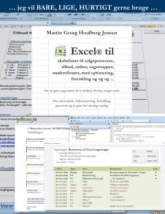 Jeg vil bare, lige, hurtigt gerne bruge Excel til skabeloner : til salgsprocesser, tilbud, ordrer, sagsmapper, mødereferater, med optimering, forenkling og og og -