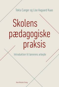 Skolens pædagogiske praksis : introduktion til lærerens arbejde