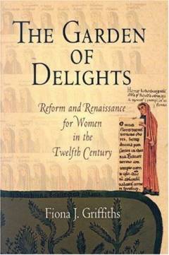 The garden of delights : reform and renaissance for women in the twelfth century