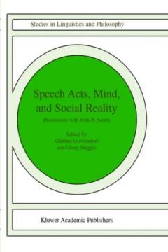 Speech acts, mind, and social reality : discussions with John R. Searle