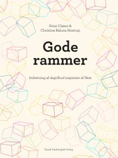 Gode rammer : indretning af dagtilbud inspireret af Nest