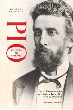 Pio - flugten til Amerika : en fortælling om revolution og retfærdighed på tærsklen til det 20. århundrede