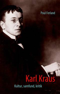 Karl Kraus : kultur, samfund, kritik