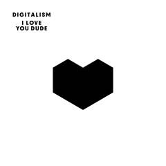I love you, dude
