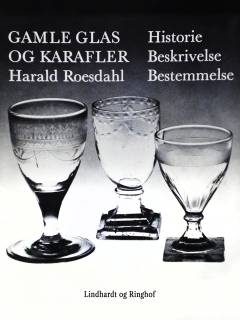 Gamle glas og karafler : historie, beskrivelse, bestemmelse