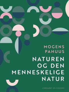 Naturen og den menneskelige natur : en filosofisk og litterær analyse af mennesket i naturen og naturen i mennesket