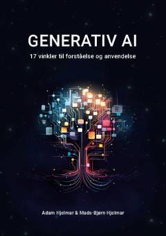 Generativ AI : 17 vinkler til forståelse og anvendelse