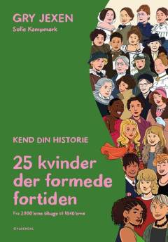 25 kvinder der formede fortiden : kend din historie : fra 2000'erne tilbage til 1840'erne