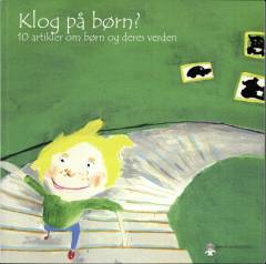 Klog på børn! : 10 artikler om børn og deres verden
