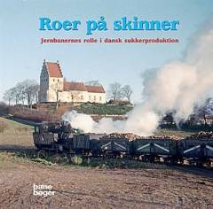 Roer på skinner : jernbanernes rolle i dansk sukkerproduktion
