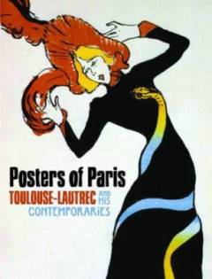 Posters of Paris : Toulouse-Lautrec and his contemporaries