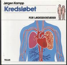 Kredsløbet : for lægesekretærer : kredsløbets anatomi, fysiologi og patologi