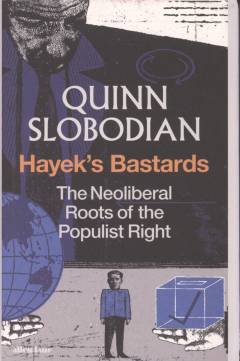 Hayek's bastards : the neoliberal roots of the populist right