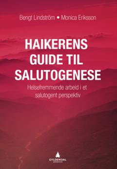 Haikerens guide til salutogenese : helsefremmende arbeid i et salutogent perspektiv