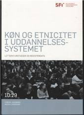 Køn og etnicitet i uddannelsessystemet : litteraturstudier og registerdata