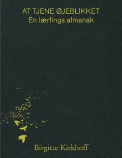At tjene øjeblikket : en lærlings almanak