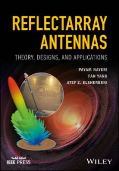 Reflectarray Antennas : Theory, Designs, and Applications