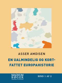 En ualmindelig og kortfattet europahistorie : fra begyndelsen i udkantsasien til for ganske nylig. Bind 2 (Stor skrift)