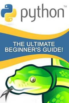 Python : the ultimate beginner's guide!